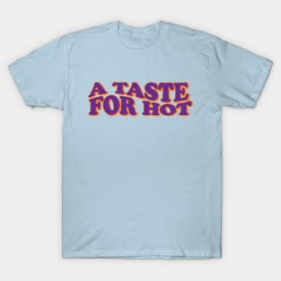 A taste for hot sauce T-Shirt